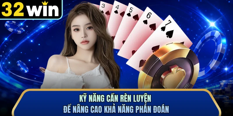 Kỹ năng cần rèn luyện để nâng cao khả năng phán đoán 