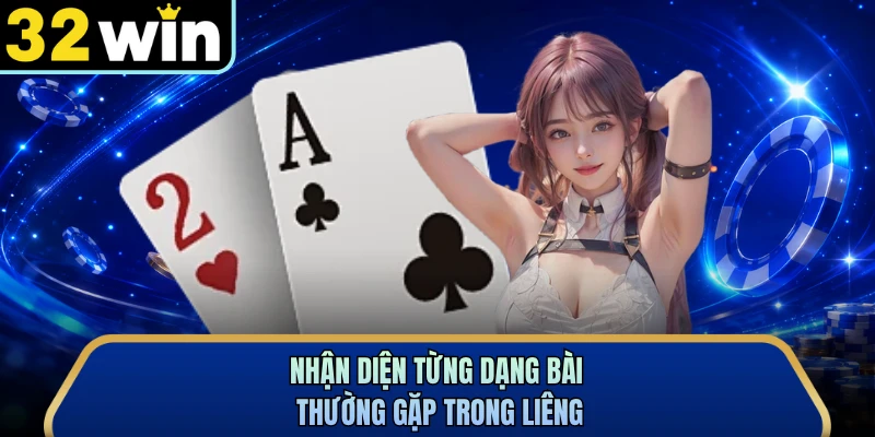 Nhận diện từng dạng bài thường gặp trong liêng 